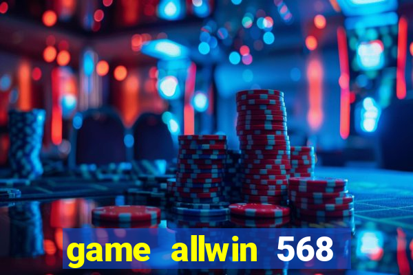 game allwin 568 com login